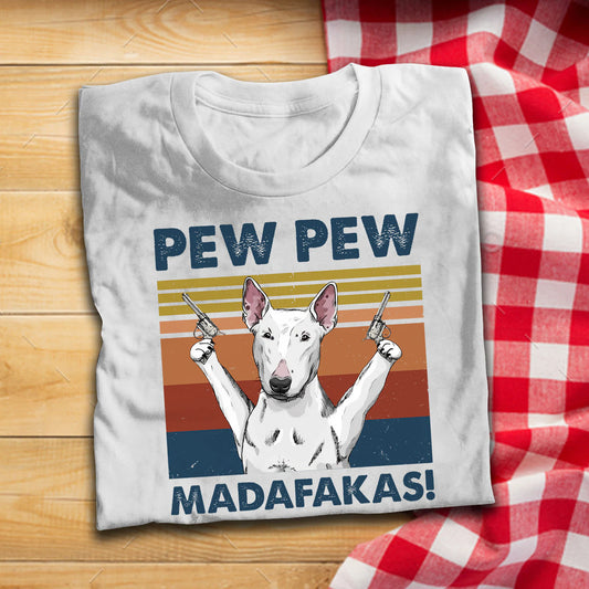 Bull Terrier Dog Pew Pew Madafakas Vintage T-Shirt