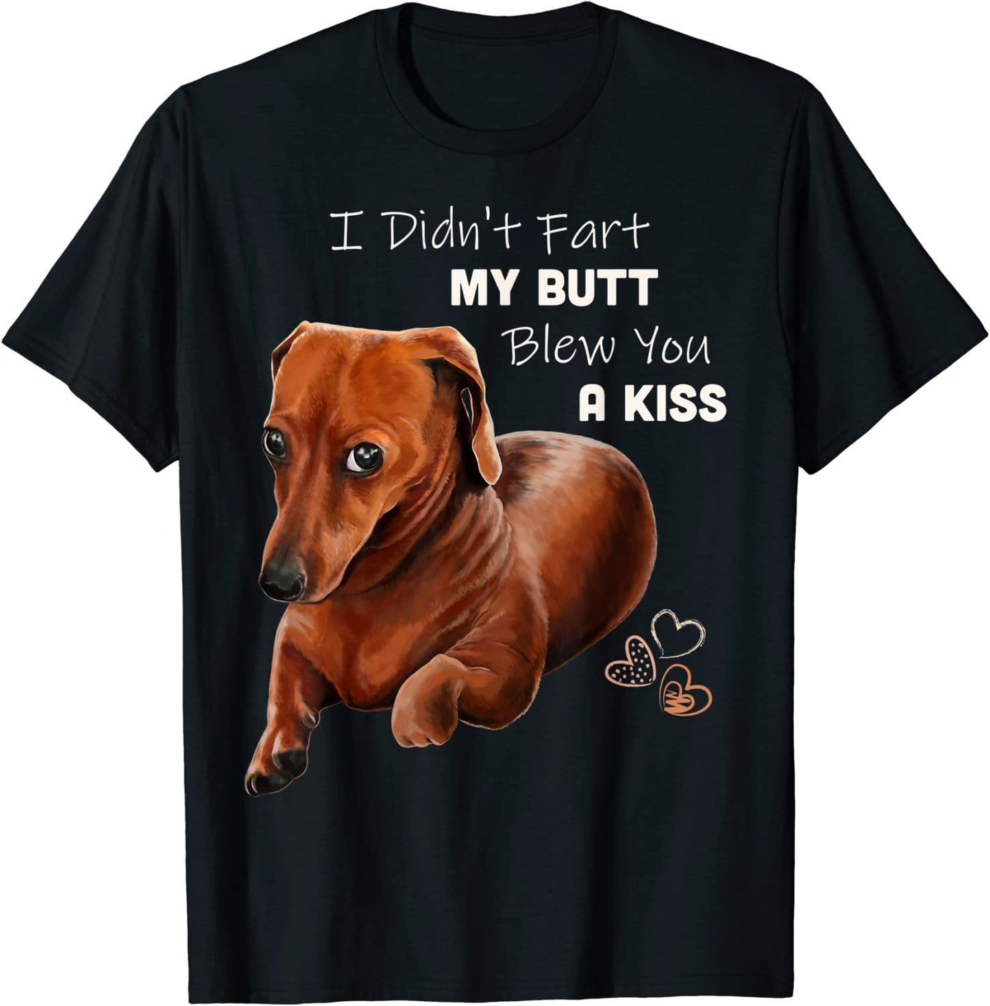 I Didn’t Fart My Butt Blew You A Kiss Weiner T-Shirt